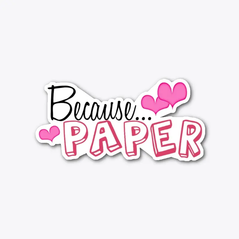 Because Paper